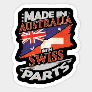 Made In Australia With Swiss Parts - Gift for Swiss From Switzerland Sticker